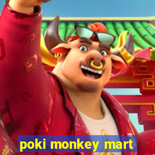 poki monkey mart